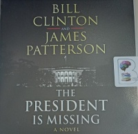 The President is Missing written by Bill Clinton and James Patterson performed by Dennis Quaid, January LaVoy, Peter Ganim and Bill Clinton on Audio CD (Unabridged)